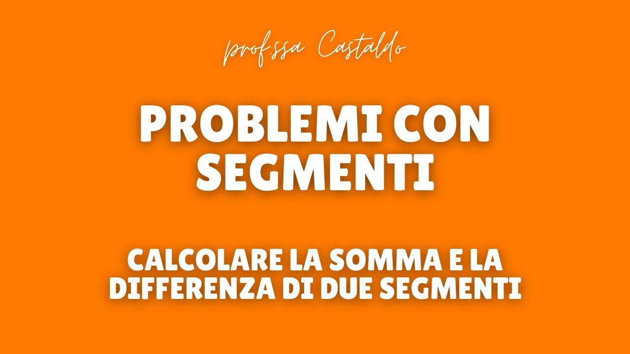 Problemi con i segmenti: calcolo della somma e della differenza di due segmenti