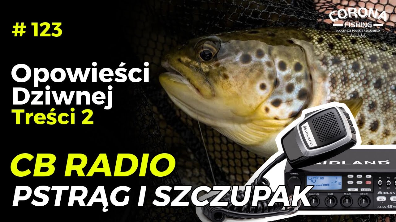 #123 Historie wędkarskie - ODT - CB radio pstrąg i szczupak