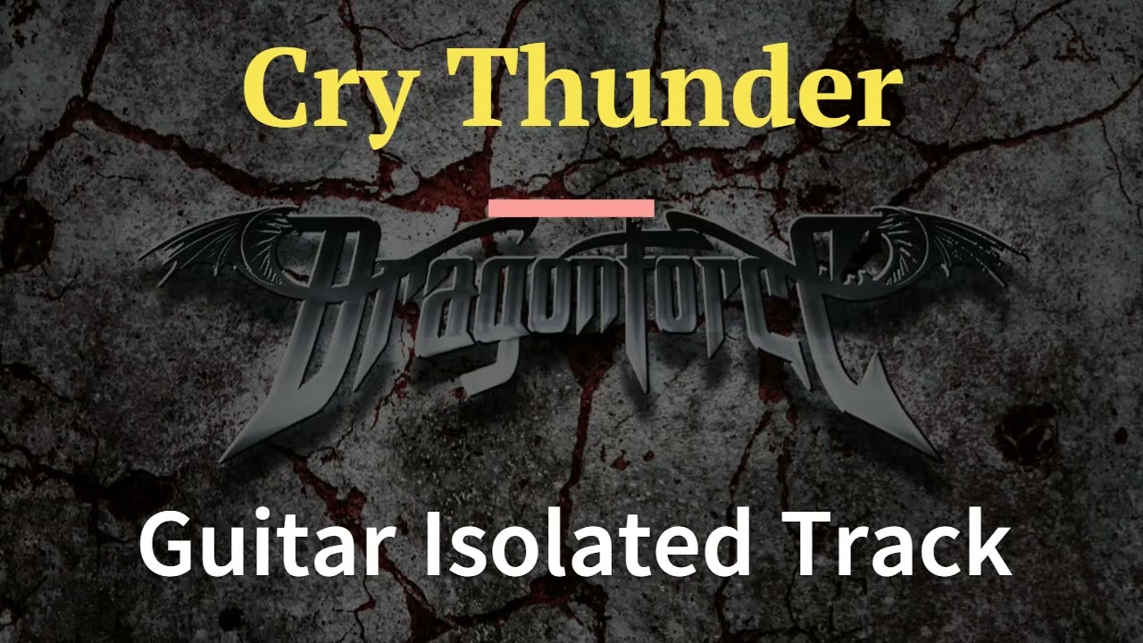 Dragonforce - Cry Thunder  (Guitar Isolated)
