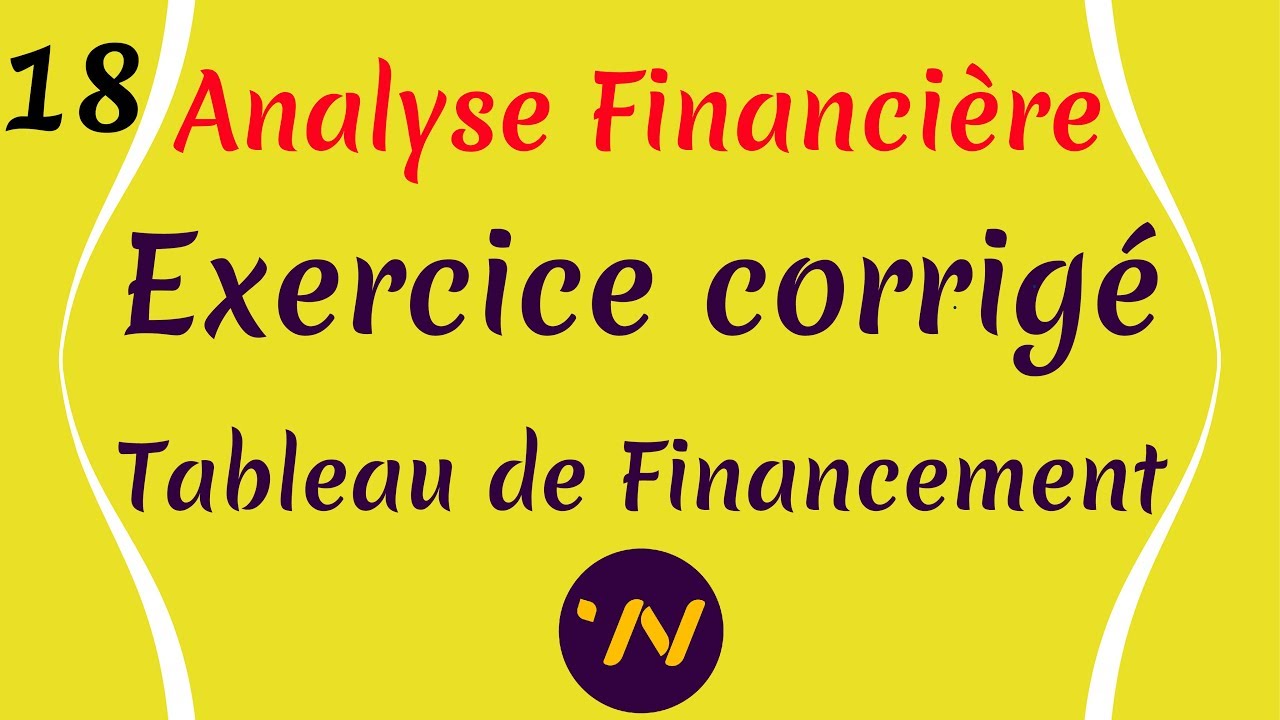 18_ Analyse financière exercice corrigé tableau de financement