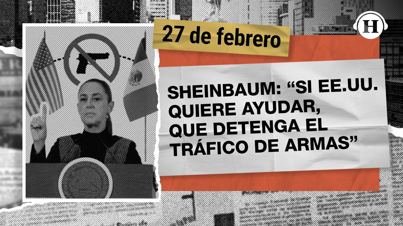Sheinbaum pide a EE.UU. detener tráfico de armas  | Primera Plana