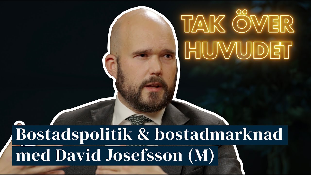 Bostadspolitik & bostadsmarknad med David Josefsson (M)