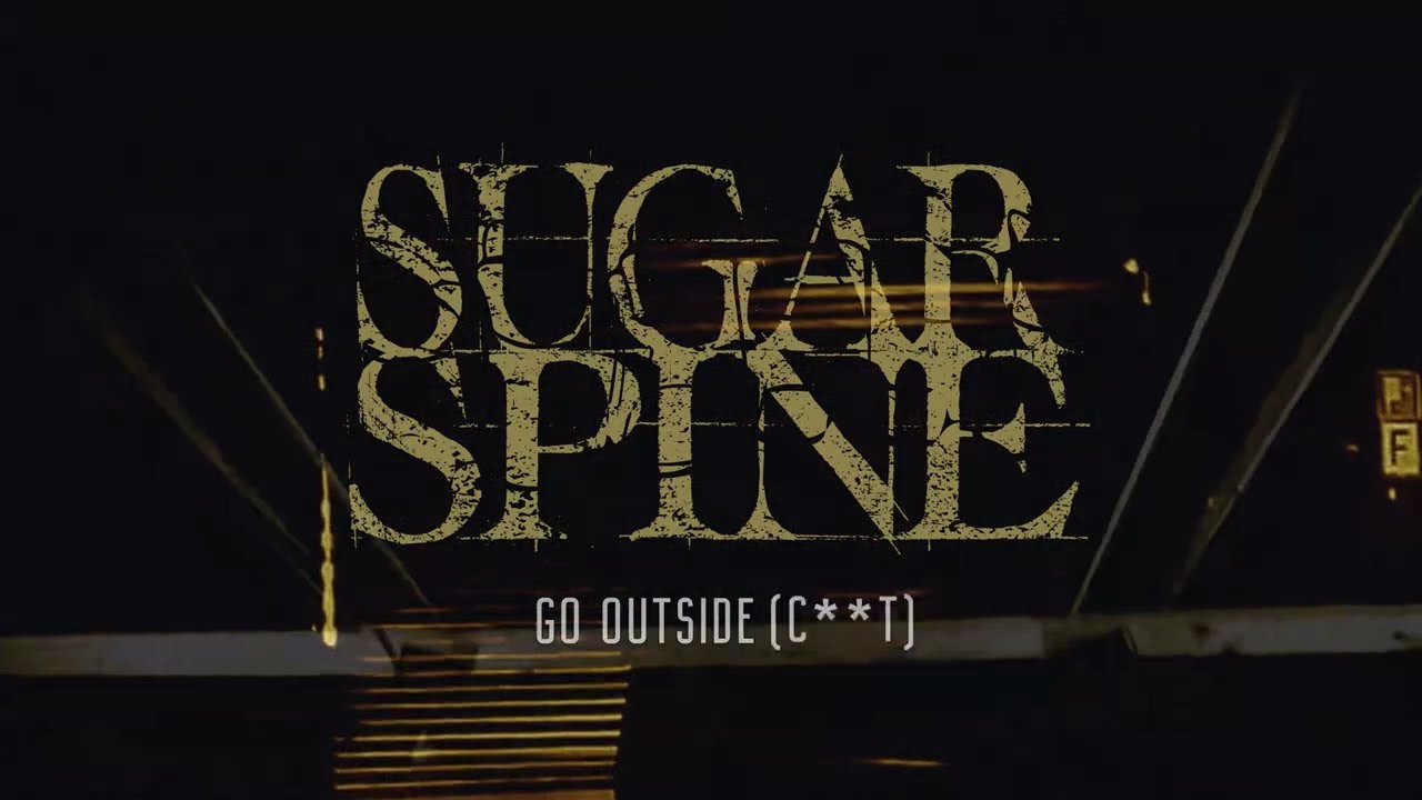Sugar Spine | Go Outside (C**t) (Official Lyric Video)