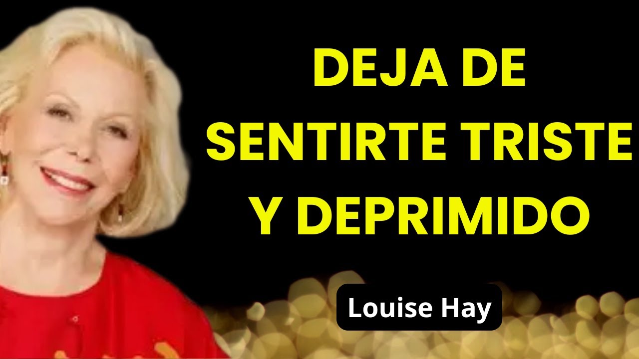 Tristeza Profunda y Desconexión: el Mensaje De Tu Cuerpo – Louise Hay