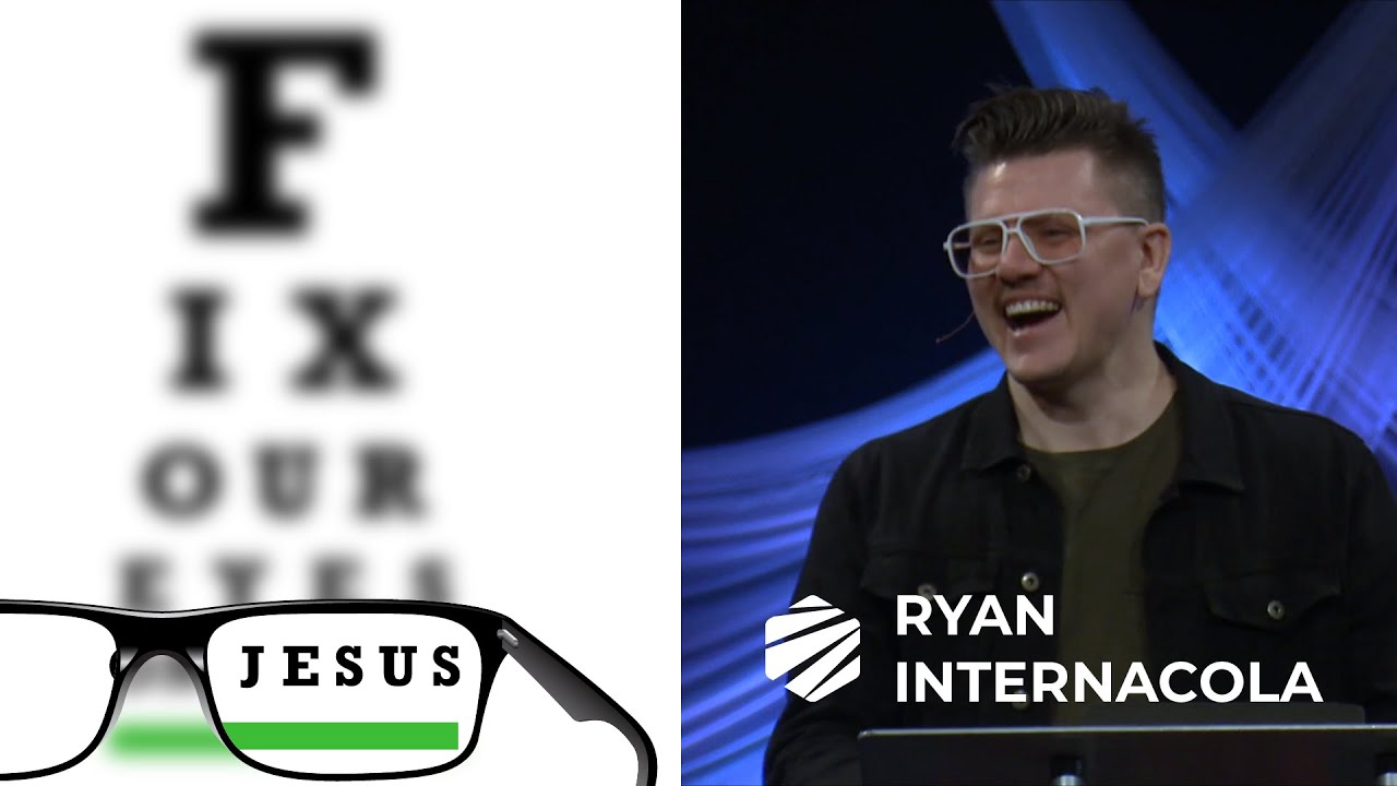 Fixing Our Eyes On Jesus - Ryan Internacola - Bethel CF