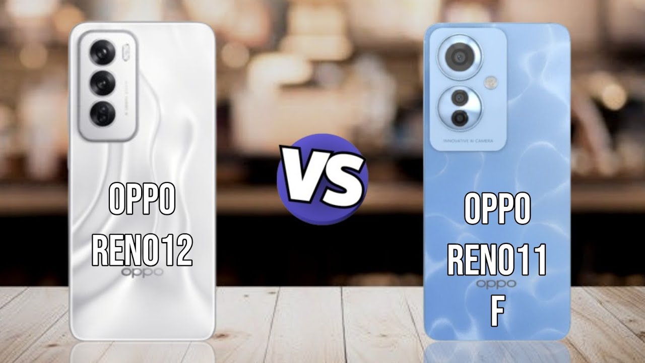 OPPO Reno 12 vs OPPO Reno 11 F