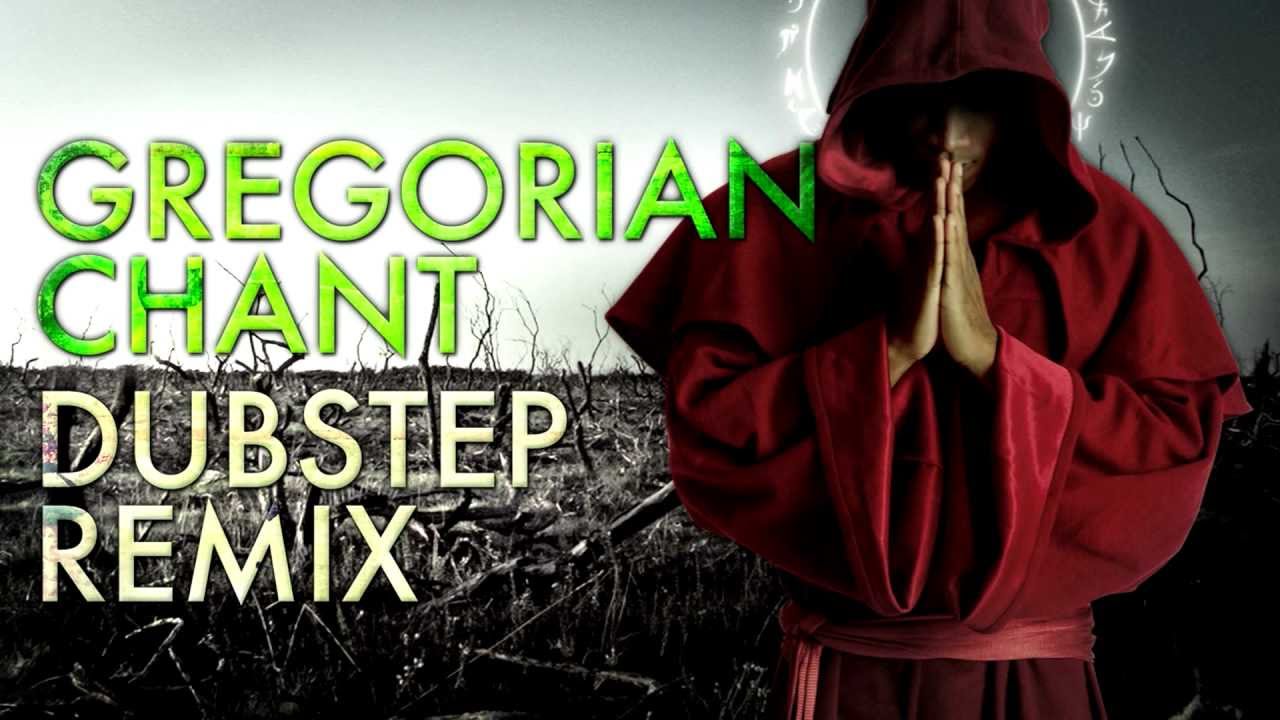 GREGORIAN CHANTS DUBSTEP REMIX
