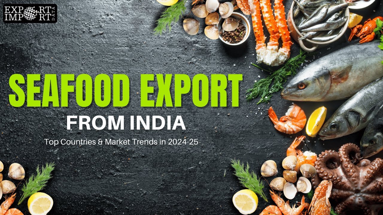 Seafood export from India: Top Countries & Market Trends in 2024-25