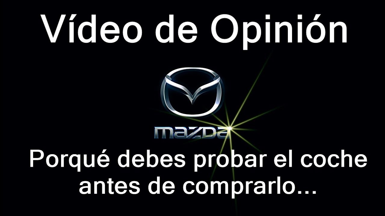Porqué probar un Mazda antes de comprarlo; o cualquier otro coche...