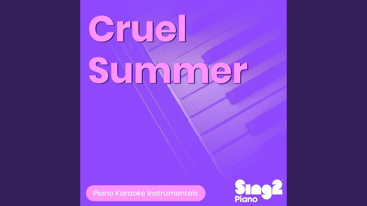 Cruel Summer (Originally Performed by Taylor Swift) (Piano Karaoke Version)