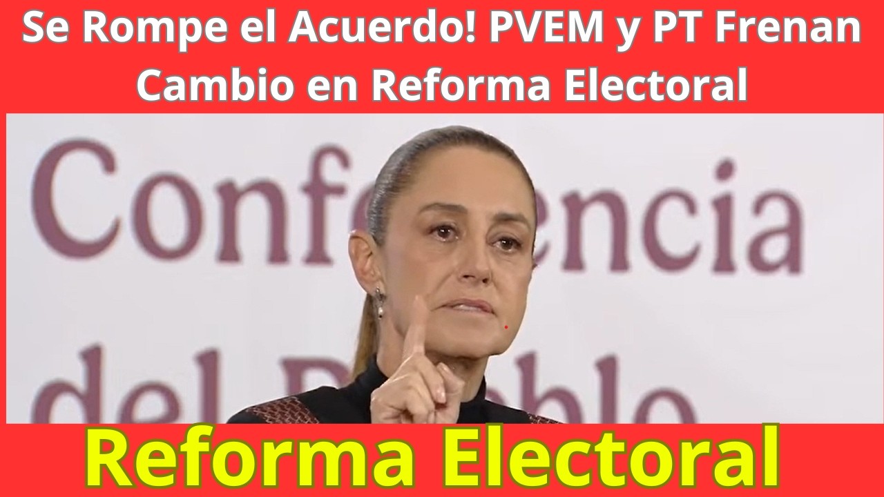 “¡Se Rompe el Acuerdo! PVEM y PT Frenan Cambio en Reforma Electoral” #presidentasheinbaum #noticias