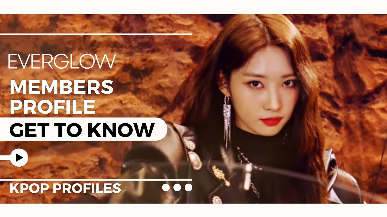 EVERGLOW MEMBERS PROFILE & FACTS (Birth Names, Birth Dates, Positions etc..)[GET TO KNOW K-POP]