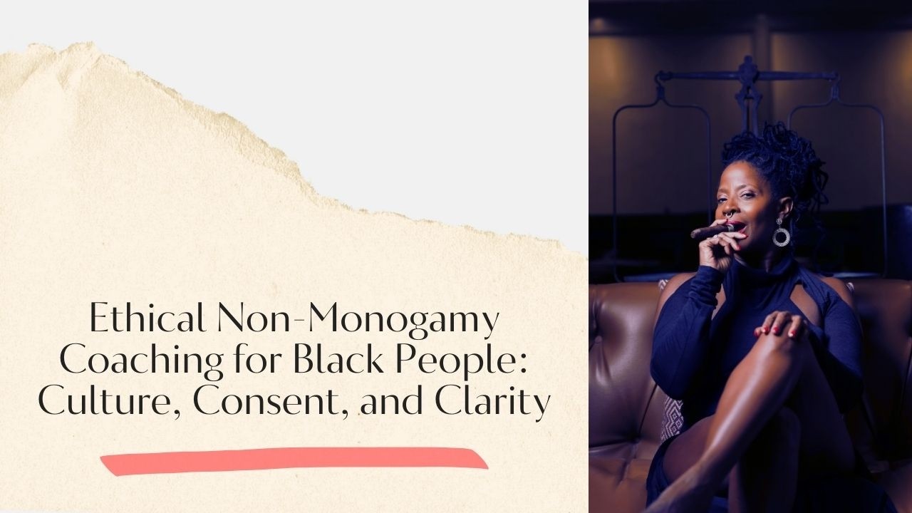 Ethical Non-Monogamy Coaching for Black People: Culture, Consent, and Clarity
