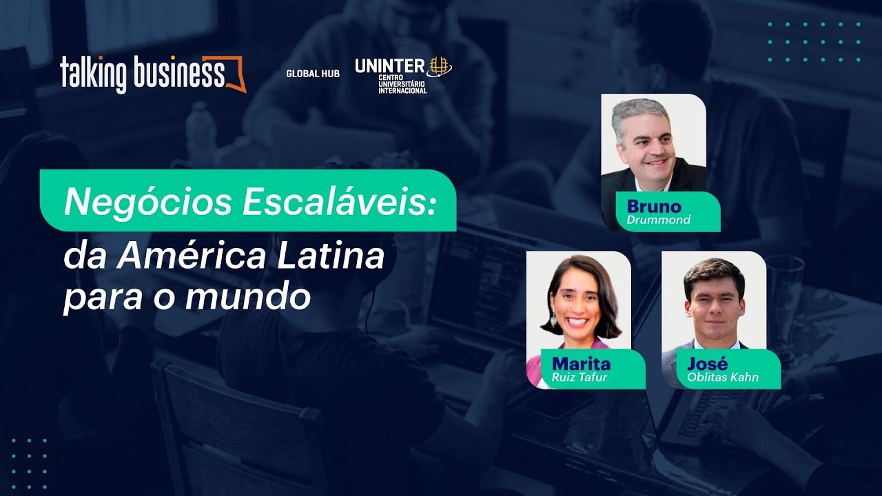 Talking Business | Negócios Escaláveis: da América Latina para o mundo