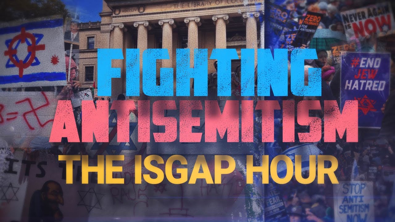 Fighting Antisemitism: The ISGAP Hour - 