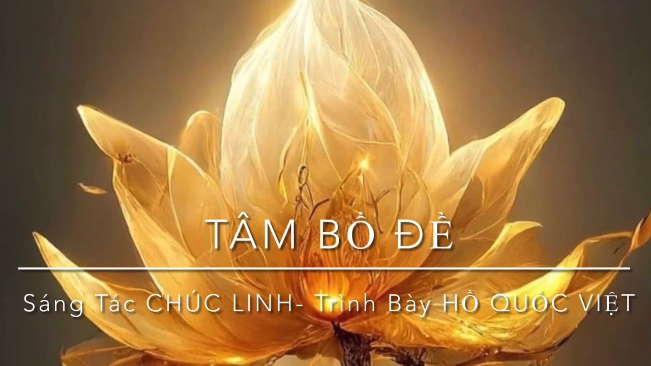 TÂM BỒ ĐỀ - Sáng Tác CHÚC LINH - Trình Bày HỒ QUỐC VIỆT