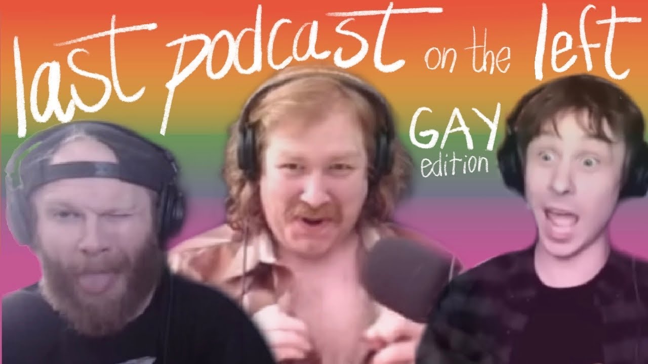last podcast on the left boys being fruity 🏳️‍🌈