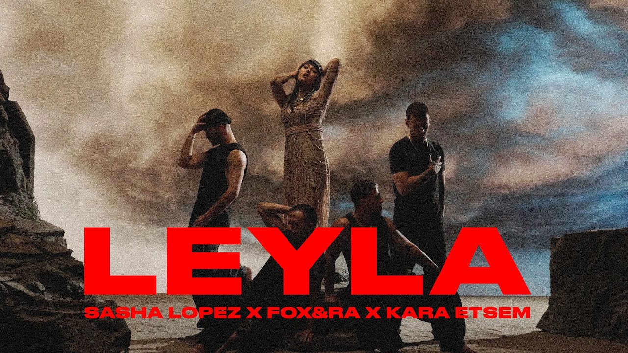 Sasha Lopez x FOX&RA x Kara Etsem - Leyla (Official Video)