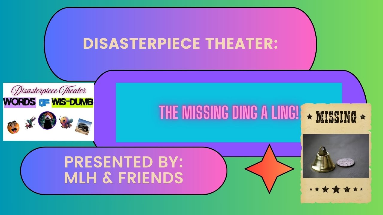 Disasterpiece Theater- The Missing Ding A Ling!  2/26/26