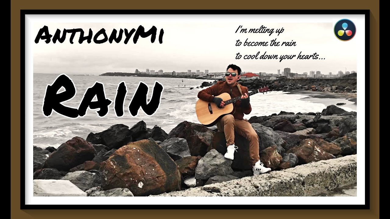 AnthonyMi - RAIN song to relax, to cry, acoustic version (iphone, colored in davinci resolve)