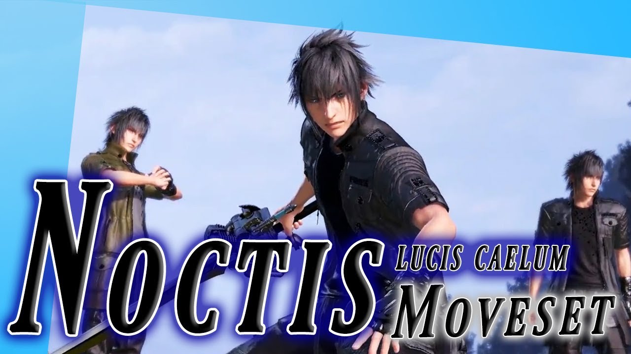 Noctis Lucis Caelum Moveset + Detail - Dissidia Final Fantasy NT (DFFAC/DFFNT)