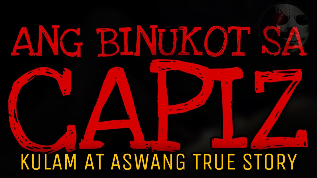 ANG BINUKOT SA CAPIZ | Kulam At Aswang | True Story