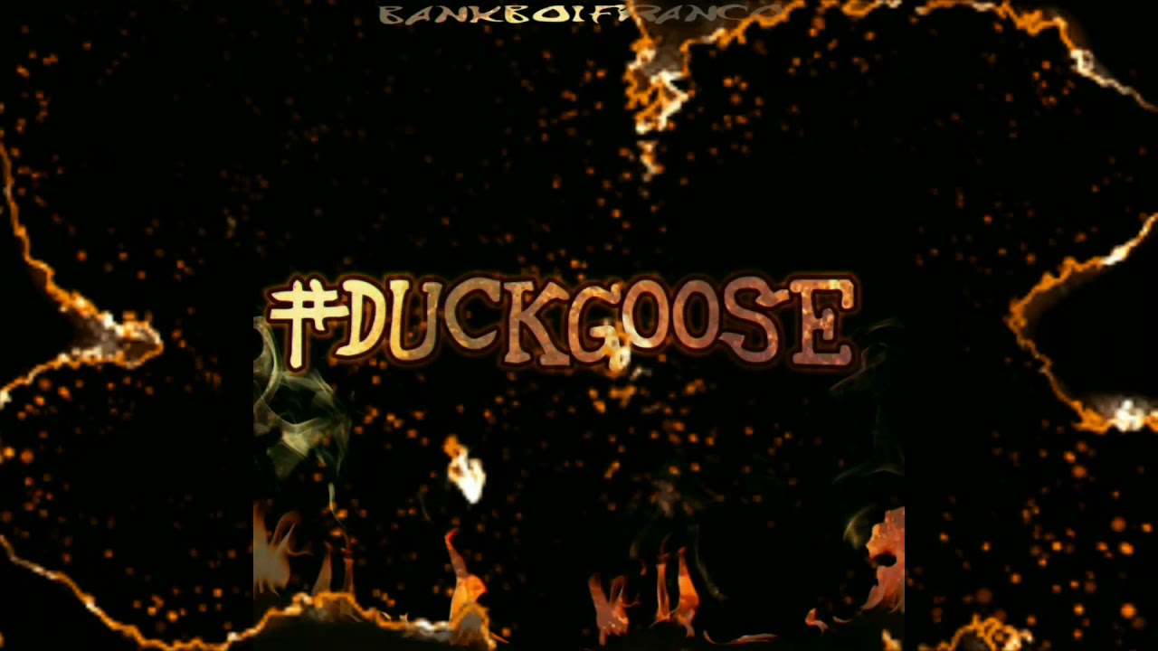 BANKBOIFRANCO - #DUCKGOOSE PROD BY BANKBOIS