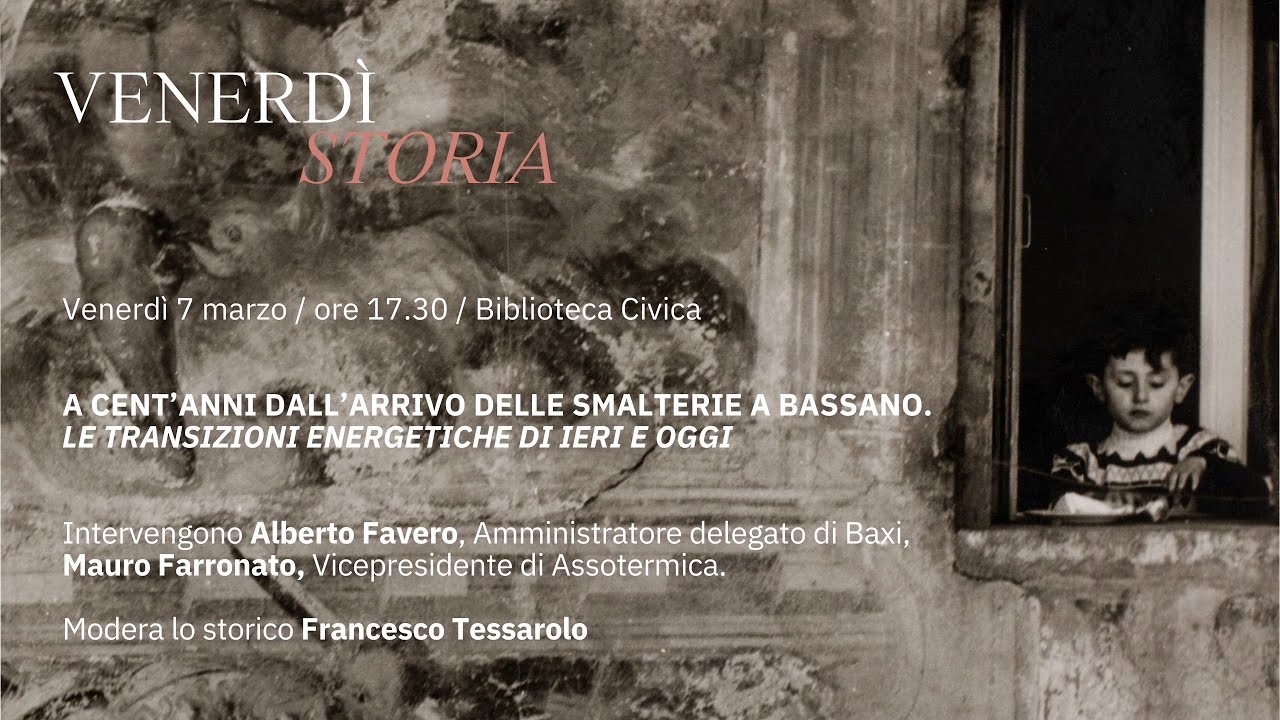 A CENT'ANNI DALL'ARRIVO DELLE SMALTERIE A BASSANO | Venerdì Storia 07/03/2025