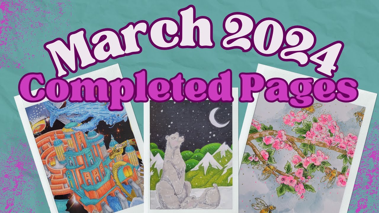 Completed Coloring Pages for March 2024. Adult Colouring and Collage Pages.