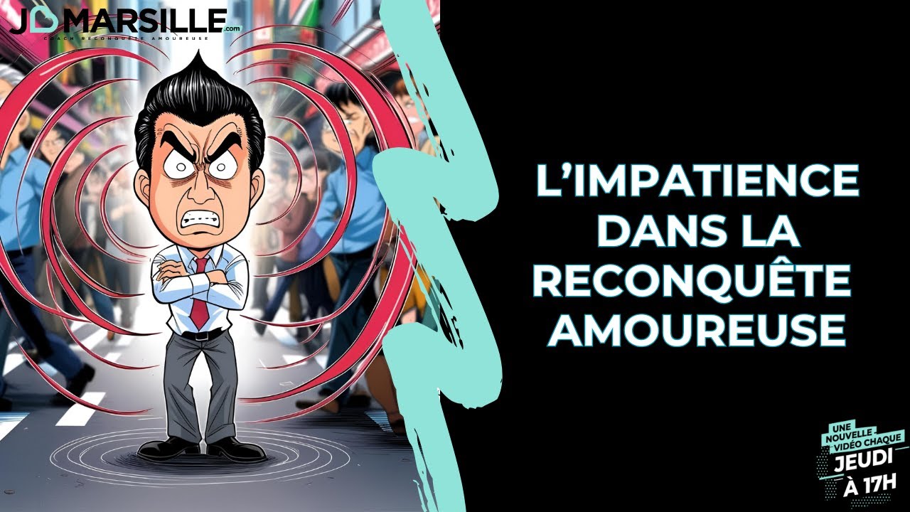 L'impatience: la pire ennemie de votre reconquête amoureuse?