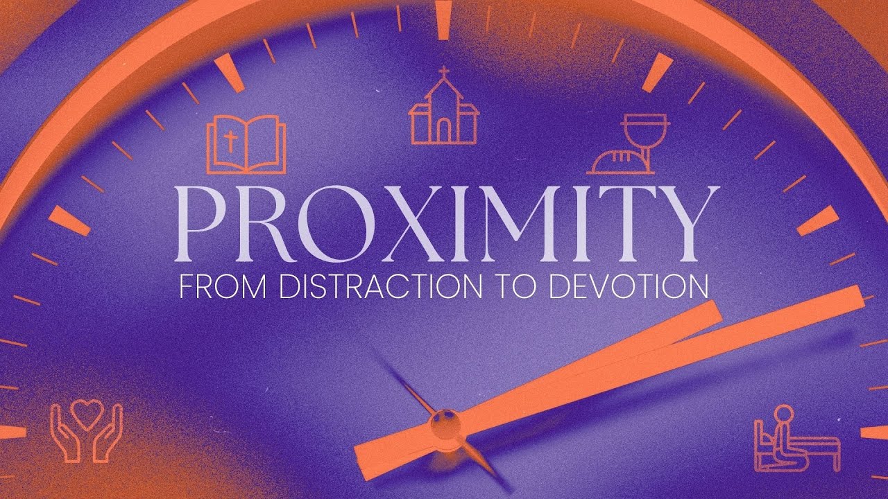 Proximity: From Distraction to Devotion