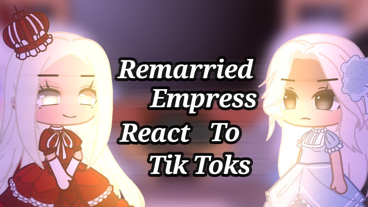 []Remarried empress react to tik toks[]1/1[]Read desc