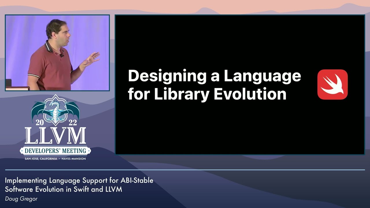 2022 LLVM Dev Mtg: Implementing Language Support for ABI-Stable Software Evolution in Swift and LLVM