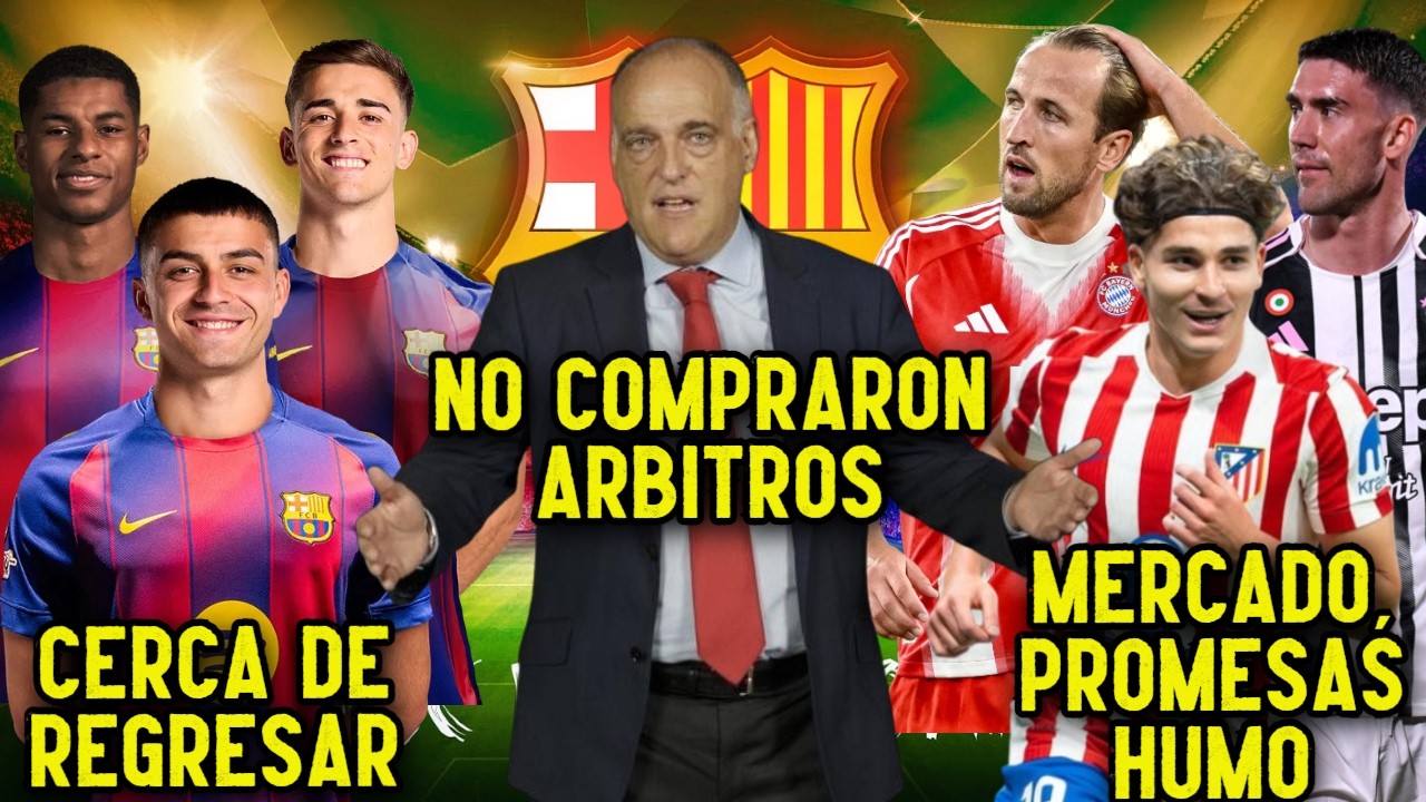 NO COMPRARON ARBITROS / Julian x 70 millones / Campaña KANE / Pedri regresa PRONTO