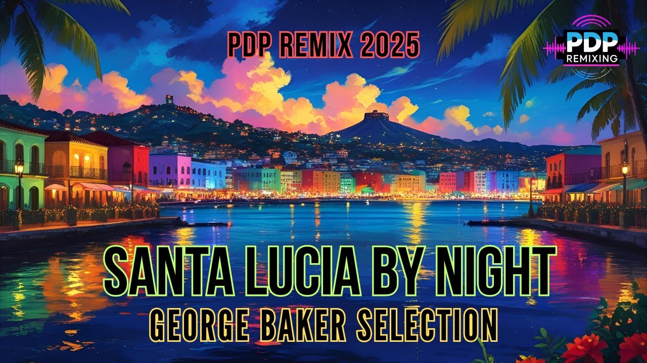 George Baker Selection - Santa Lucia By Night (PDP Remix 2025) (Video Edit) #georgebaker #remix #new