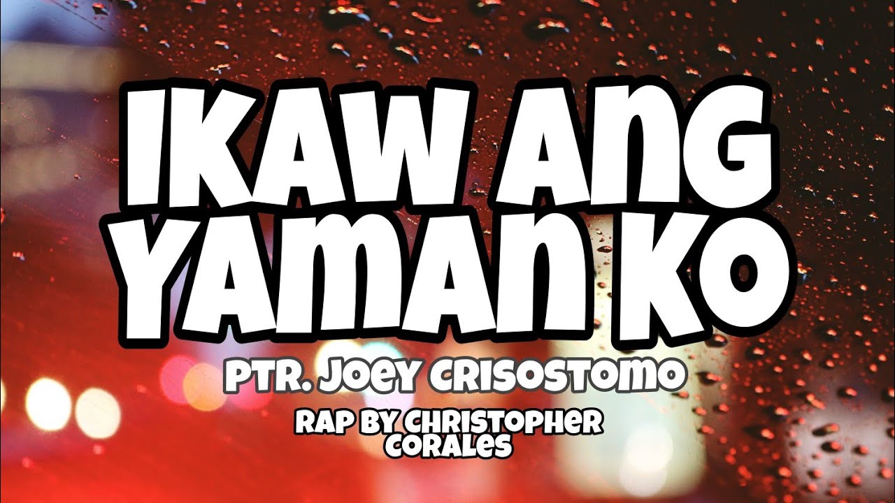 IKAW ANG YAMAN KO || Christian Rap Tagalog by; Christopher Corales