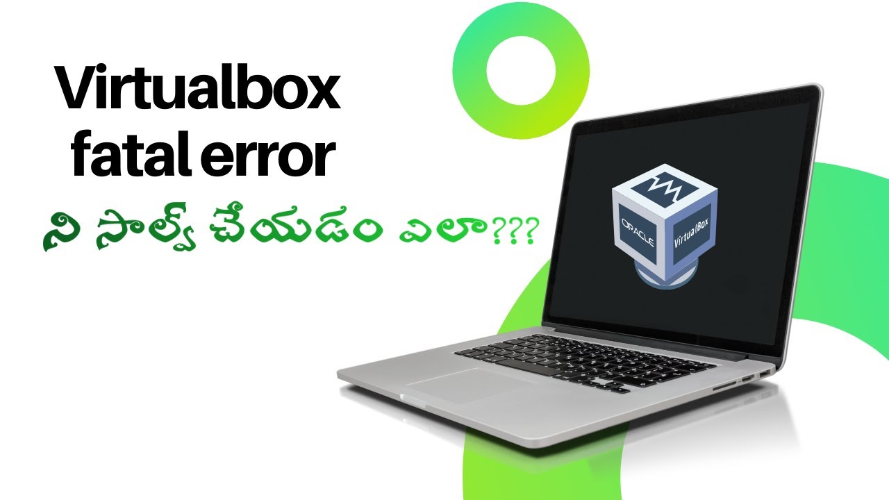 Solve fatal error in virtualbox | Error solving virtualbox