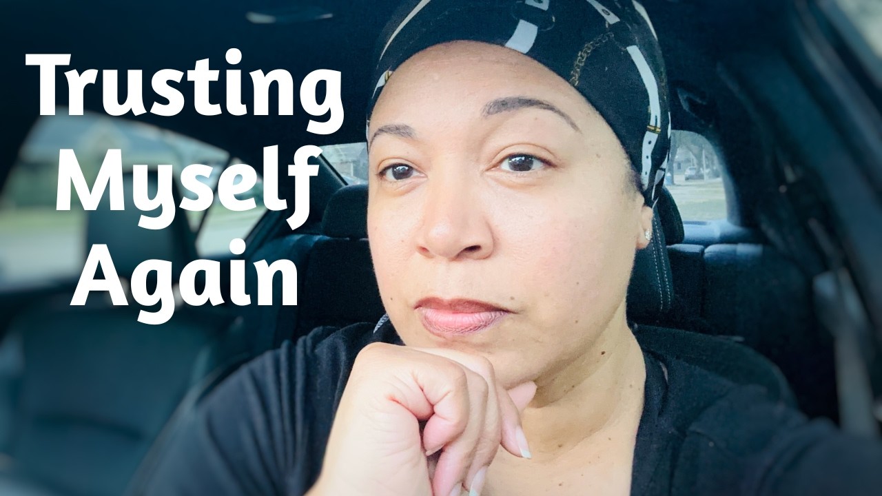 Learning To Trust Myself Again