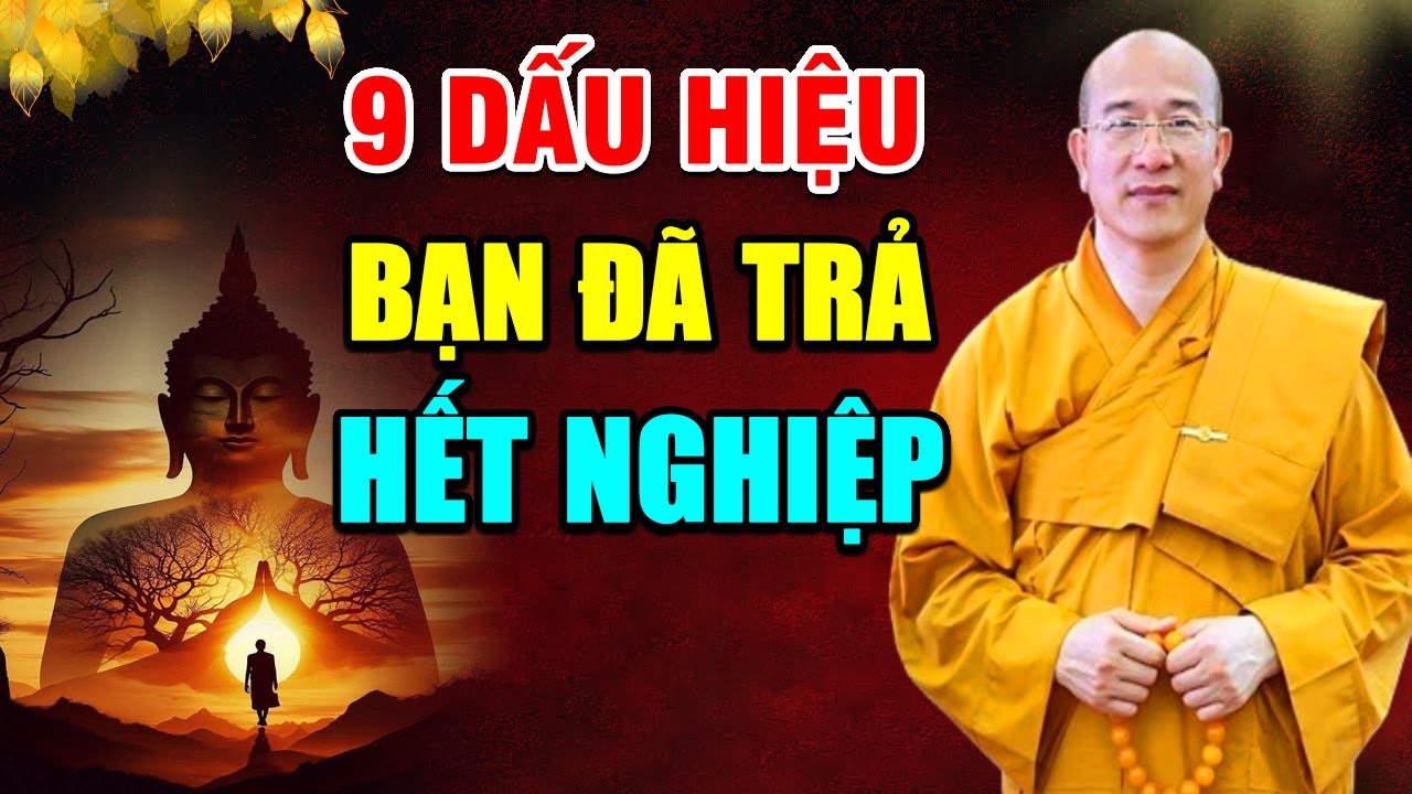 Đức Phật Chỉ Ra 9 Dấu Hiệu Bạn Đã Trả Hết Nghiệp, Giờ Là Lúc Hưởng Phước (Rất Hay) | Thích Thái Minh