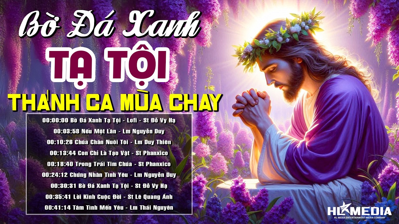 Bờ Đá Xanh Tạ Tội - Album Nhạc Thánh Ca Mùa Chay Chọn Lọc Hay Nhất | 40 Ngày Đổi Mới Và Trở Về
