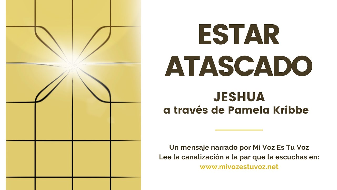 ESTAR ATASCADO | Jeshua a través de Pamela Kribbe