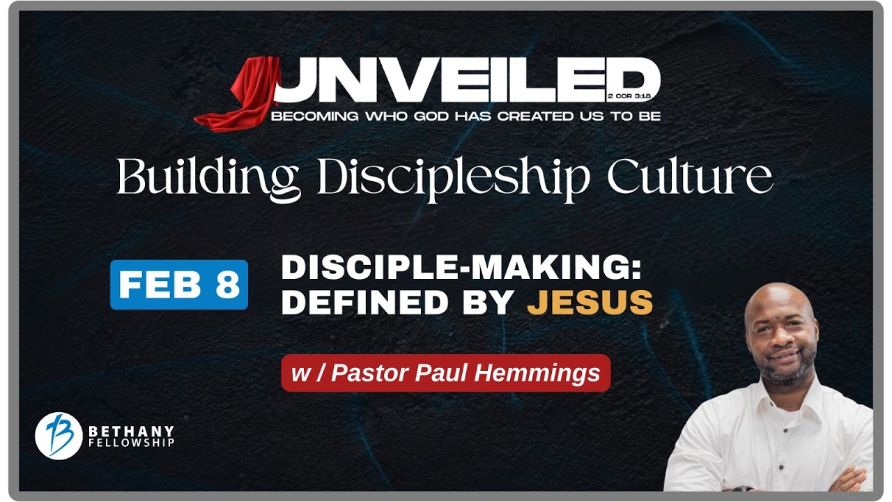 Building a Discipleship Culture WK 2 -Bethany Fellowship Church Online