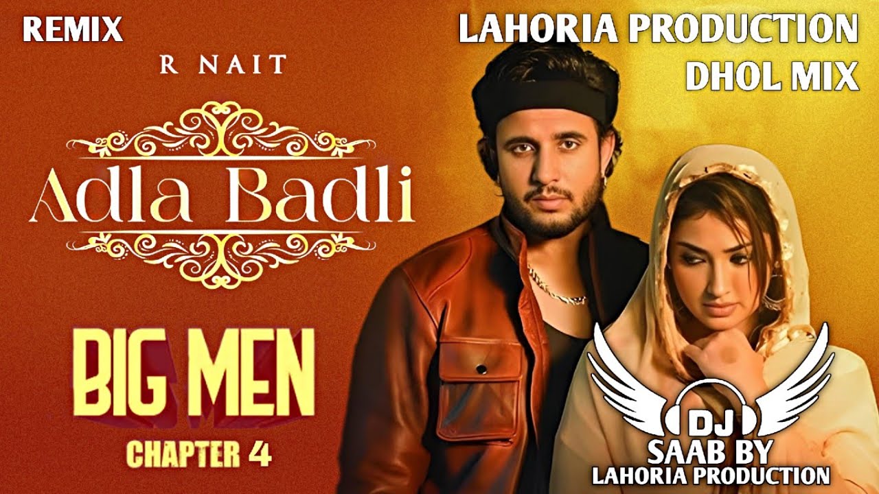 Adla Badli | Big Men Chapter 4 | Dhol Mix | R Nait |Dj Saab By Lahoria Production Remix Punjabi Song
