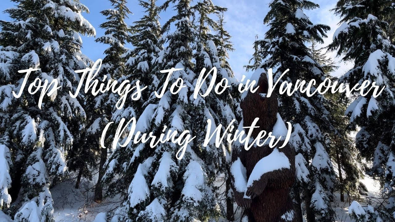 Top Things To Do in Vancouver (During Winter)