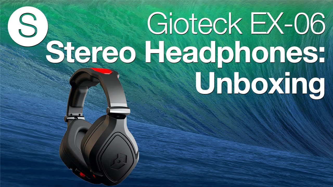 Gioteck EX-06 Stereo Headphones: Unboxing