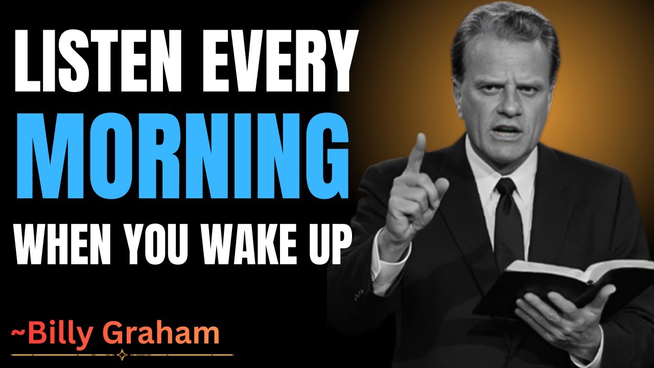 MORNING MOTIVATION - Start Your Day Right, Listen Every Day Motivational Speech by Billy Graham