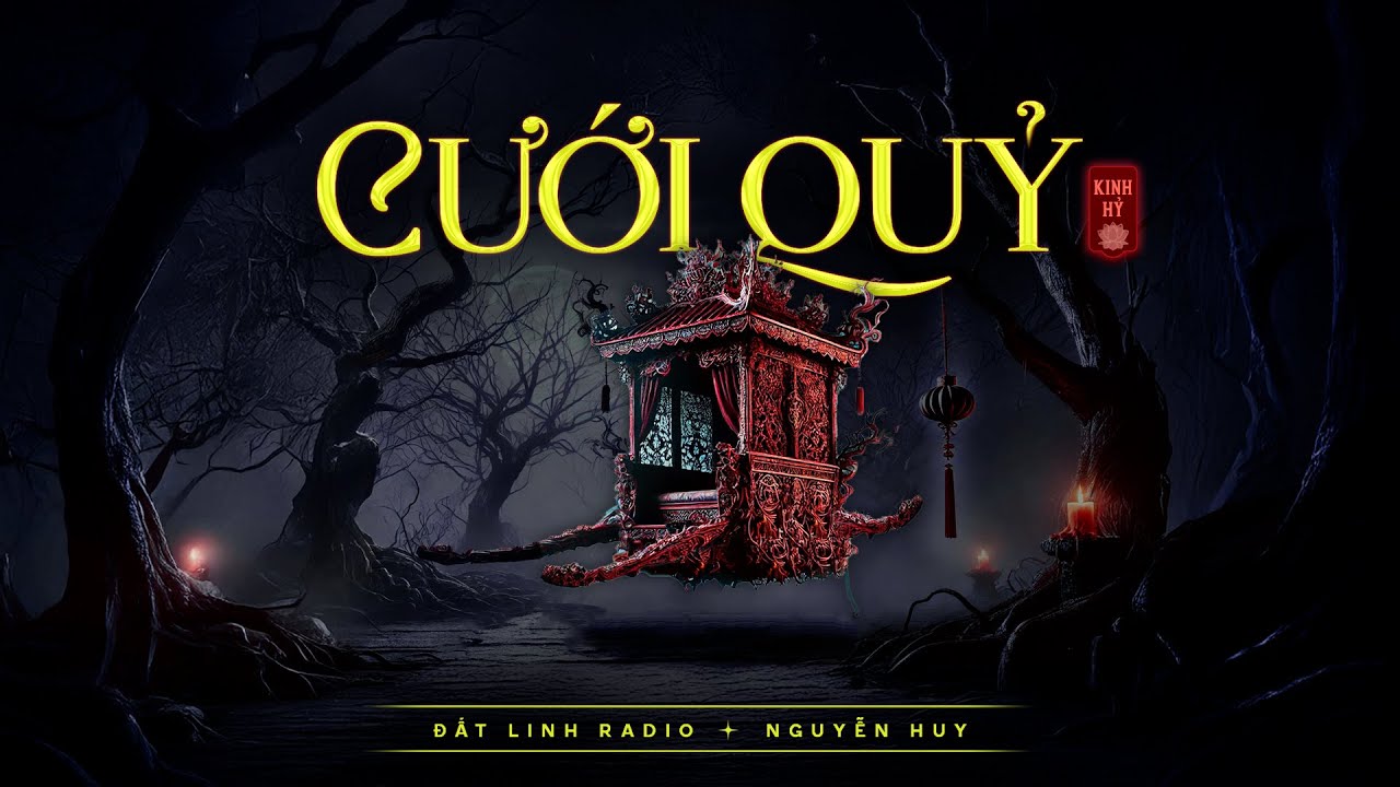 CƯỚI QUỶ | Tác giả Kinh Hỷ | Truyện ma Nguyễn Huy kể