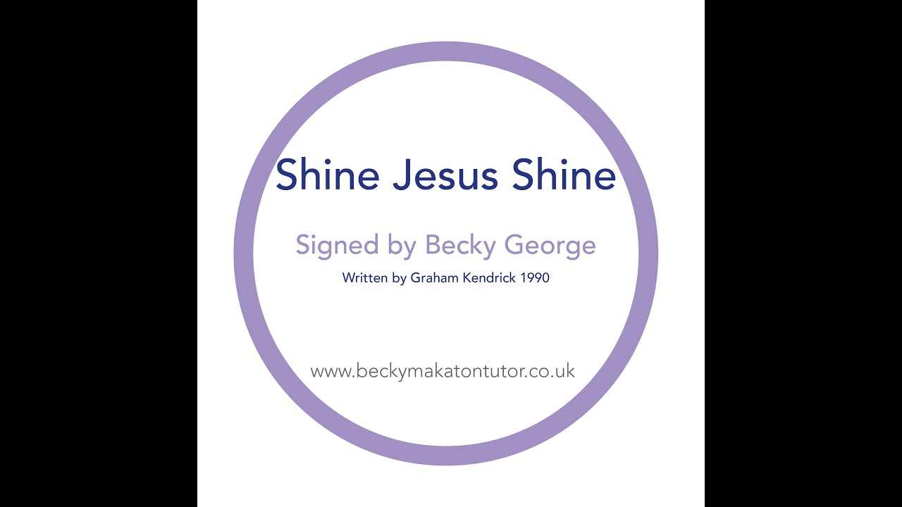 Shine jesus shine - Makaton signed by Becky George