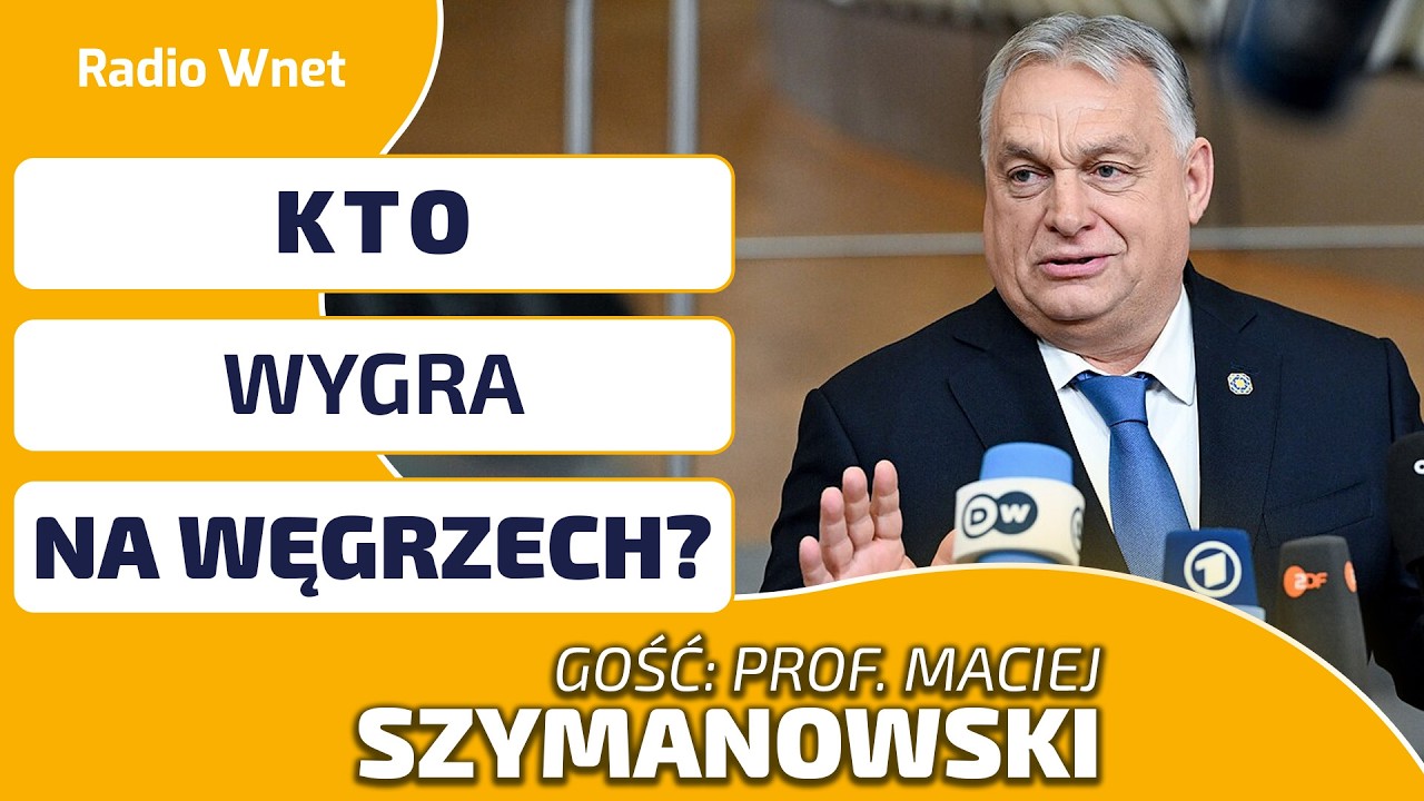 Prof. Szymanowski: Opozycja na Węgrzech prowadzi w sondażach, ale to Orban może wygrać wybory