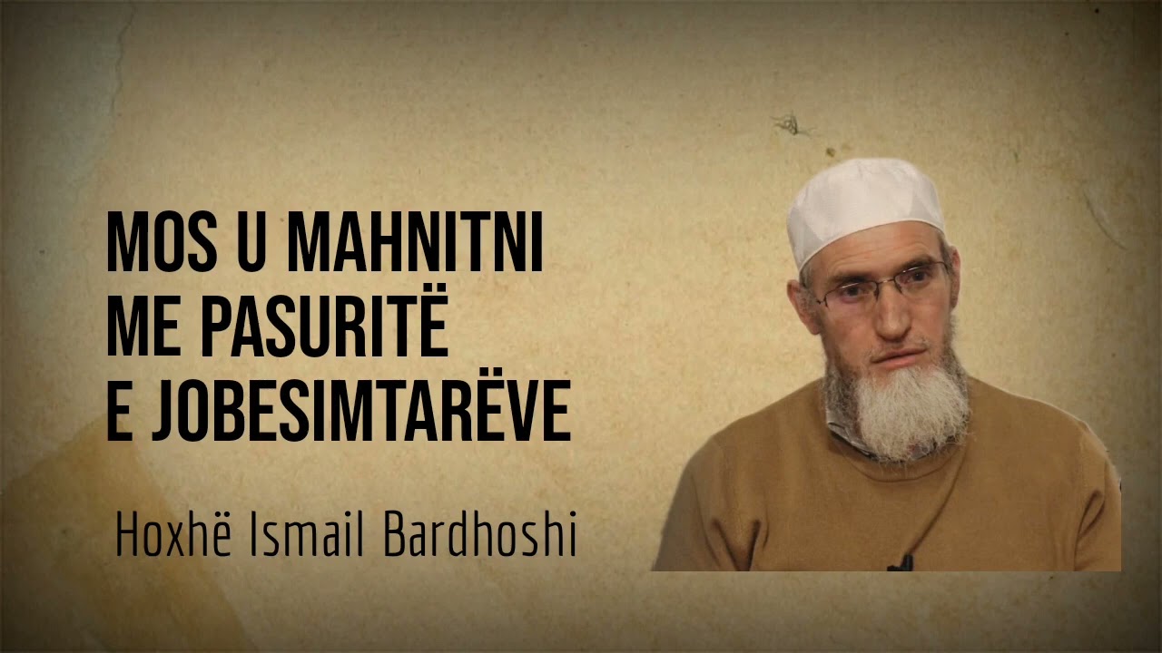 Mos u mahnitni me pasurite e kafirave - #Hoxhe_ISMAIL_BARDHOSHI